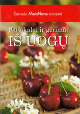 Žurnalo „Mano namai“ receptai: patiekalai ir gėrimai iš uogų