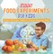 Funny Food Experiments for Kids - Science 4th Grade | Children's Science Education Books