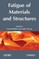 Fatigue of Materials and Structures