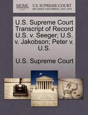U.S. Supreme Court Transcript of Record U.S. V. Seeger; U.S. V. Jakobson; Peter V. U.S.