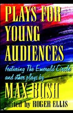 Plays for Young Audiences by Max Bush