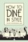 How to Dine in Style