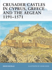 Crusader Castles in Cyprus, Greece and the Aegean 1191–1571