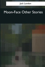 Moon-Face Other Stories