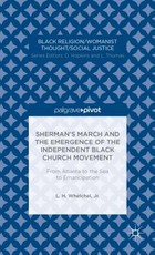 Sherman's March and the Emergence of the Independent Black Church Movement: From Atlanta to the Sea to Emancipation