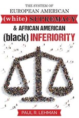 The System Of European American Supremacy And African American Inferiority