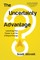 The Uncertainty Advantage