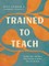 Trained to Teach