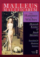 Malleus Maleficarum - The Hammer of Witches; a complete translation with woodcut illustrations from the 15th-18th centuries