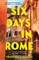 Six Days in Rome