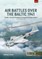 Air Battles Over the Baltic 1941 Volume 4