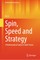 Spin, Speed and Strategy