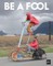 Be a Fool