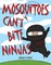 Mosquitoes Can't Bite Ninjas