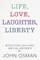 Life, Love, Laughter, Liberty