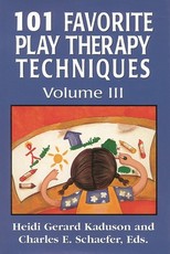 101 Favorite Play Therapy Techniques, Volume 3