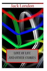 Love Of Life AND OTHER STORIES