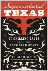 Supernatural Texas: 50 Chilling Tales from the Lone Star State