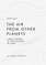 The Air from Other Planets