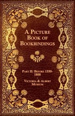 A Picture Book of Bookbindings - Part II: Before 1550-1800 - Victoria & Albert Museum