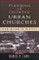 Planting and Growing Urban Churches