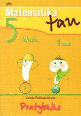 Matematika tau. 5 klasė. 1 dalis. Pratybėlės Matematika tau. 5 klasė. 1 dalis. Pratybėlės