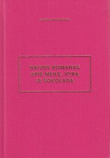 Naivus romanas apie meilę, vyrą ir šokoladą Naivus romanas apie meilę, vyrą ir šokoladą