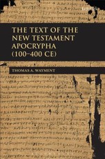 The Text of the New Testament Apocrypha (100 - 400 Ce)