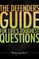 The Defender's Guide for Life's Toughest Questions