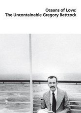 Oceans of Love: The Uncontainable Gregory Battcock