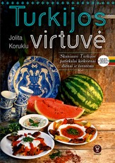 Turkijos virtuvė. Skaniausi Turkijos patiekalai kasdienai ir šventėms