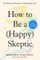 How to Be a (Happy) Skeptic