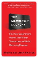 The Membership Economy: Find Your Super Users, Master the Forever Transaction, and Build Recurring Revenue