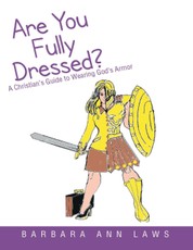 Are You Fully Dressed?: A Christian's Guide to Wearing God's Armor