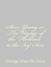 Steve Young or, The Voyage of the "Hvalross" to the Icy Seas