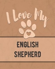 I Love My English Shepherd