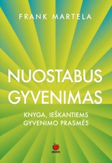 NUOSTABUS GYVENIMAS: taikliai ir su humoru – atsakymai į svarbiausius gyvenimo klausimus