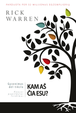 Gyvenimas dėl tikslo. Kam aš čia esu?