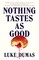 Nothing Tastes As Good