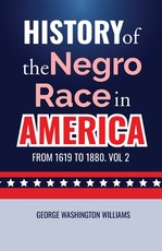 History of the Negro Race in America from 1619 to 1880. Vol 2