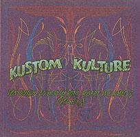 Kustom Kulture: Von Dutch, Ed "big Daddy" Roth, Robert Williams and Others