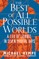 The Best of All Possible Worlds