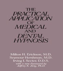 The Practical Application of Medical and Dental Hypnosis