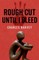 Rough Cut Until I Bleed