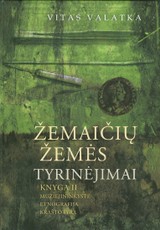 Žemaičių žemės tyrinėjimai.  II knyga. Muziejininkystė, etnografija, kraštotyra