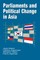 Parliaments and Political Change in Asia