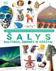 Šalys, kultūros, žmonės ir kraštai. Iliustruota pasaulio enciklopedija