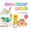 Kawaii Crochet Garden: 40 Super Cute Amigurumi Patterns for Plants and More