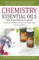 Chemistry Essential Oils Quick Reference Guide Summary of Chemical Families, Properties, Actions & Effects