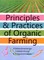 Principles and Practices of Organic Farming